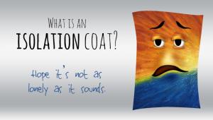 What is this isolation coat you speak of?